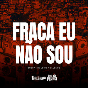 Fraca Eu Não Sou (Explicit)