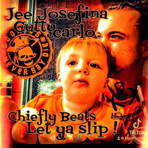 Let ya slip (feat. Jee Josefina, Cutty Carlo & Chiefly beats)