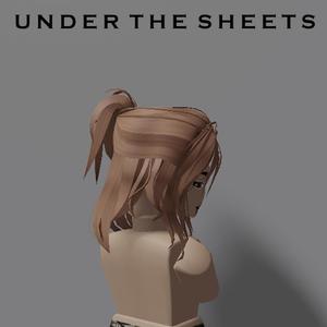 Under The Sheets (Explicit)