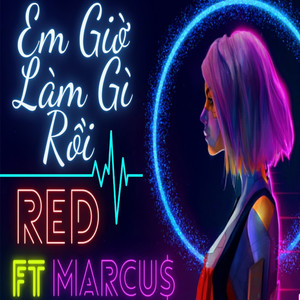 Em Giờ Làm Gì Rồi ? (feat. RED)