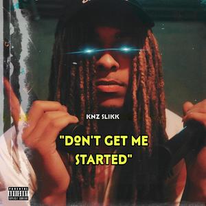 Dont Get Me Started (Explicit)