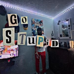 Go Stupid (Explicit)