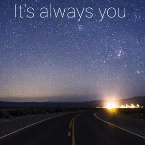 It's always you (feat. Valeria Restaino)