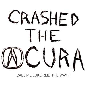 CRASHED THE ACURA (feat. The ReidWeb) [Explicit]