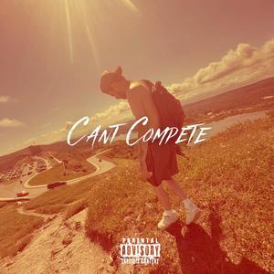 Can't Compete (Explicit)