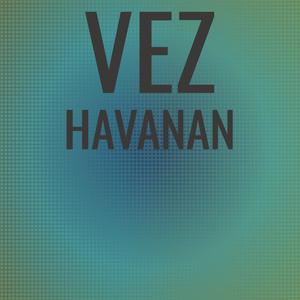 Vez Havanan