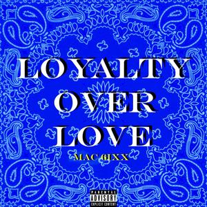 Loyalty Over Love (Explicit)