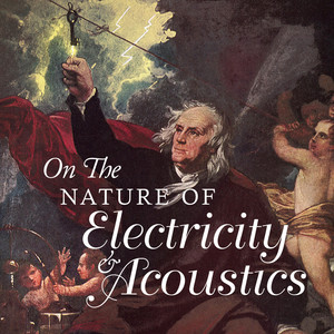 On the Nature of Electricity & Acoustics