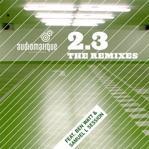 Audiomatique 2.3 feat. Ben Watt and Samuel L Session Mixes