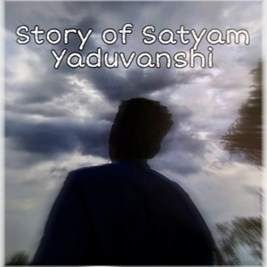 Story of Satyam Yaduvanshi
