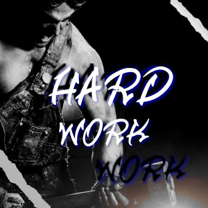 Hard Work (Explicit)