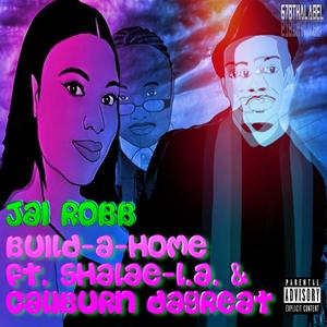 Build-A-Home (feat. Sha’lae & Caliburn DaGreat)