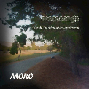 Morosongs: Tales in the Voice of the Troubadour