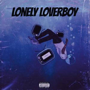 Lonely Loverboy (Explicit)