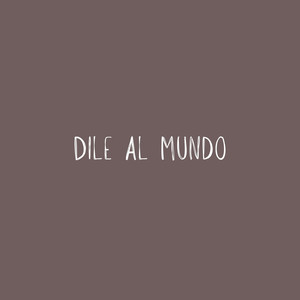 Dile Al Mundo