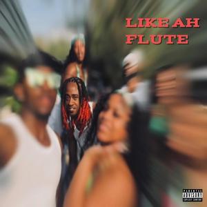 Like ah flute (feat. Bighomiekayden) [Explicit]