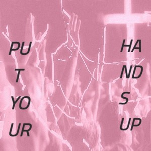 Put Your Hands Up