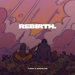 Rebirth. (feat. Chizulum)