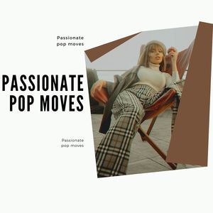 Passionate Pop Moves