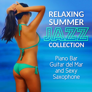 Relaxing Summer Jazz: Smooth Piano Bar, Latin Acoustic Guitar and Sexy Saxophone Collection - Blue Marine Cafe and Bossa Nova Lounge Bar Music 2016