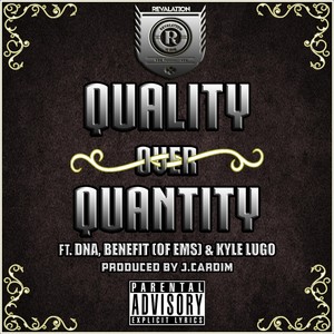 Quality over Quantity (feat. Dna, Benefit & Kyle Lugo) [Explicit]