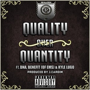 Quality over Quantity(feat. Dna, Benefit & Kyle Lugo) (Explicit)