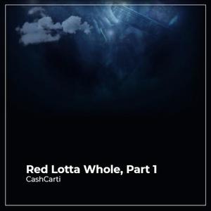 Red Lotta Whole, Part 1 (Explicit)