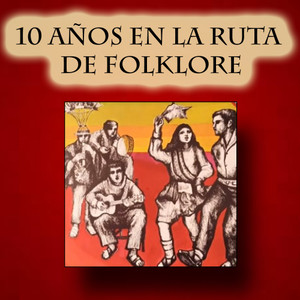 10 Años en la Ruta de Folklore