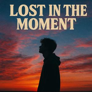 Lost In The Moment