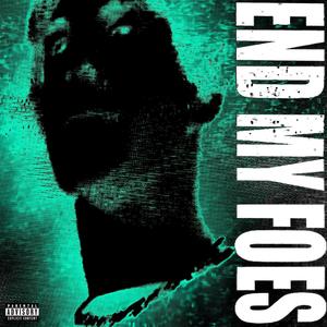 END MY FOES (Explicit)