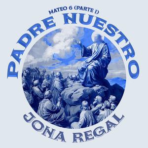 PADRE NUESTRO (MATEO 6 PT I)