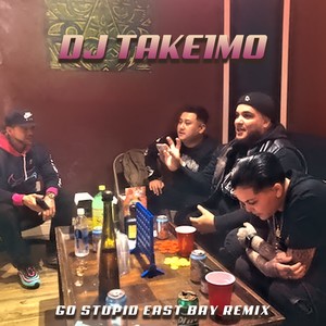 Go Stupid East Bay Remix (Explicit)