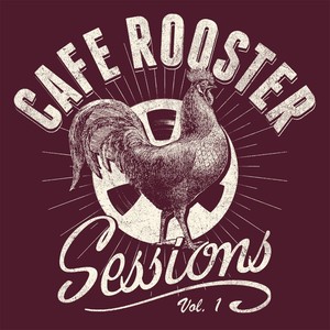 Cafe Rooster Sessions, Vol. 1 (Explicit)