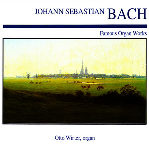 Johann Sebastian Bach: Famous Organ Works