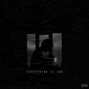 Everything is End (Explicit)