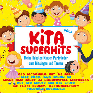 Kita Superhits, Vol. 1 - Meine liebsten Party Lieder zum Mitsingen und Tanzen