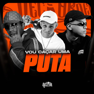 Vou Caçar Uma Puta (Explicit)