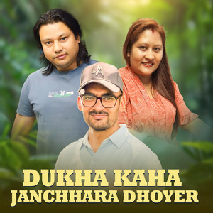 Dukha Kaha Janchhara Dhoyer