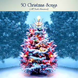 50 Christmas Songs (All Tracks Remastered)