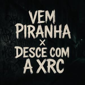 VEM PIRANHA x DESCE COM A XRC (feat. DJ DA 20 & DJ GL DO CF|Explicit)