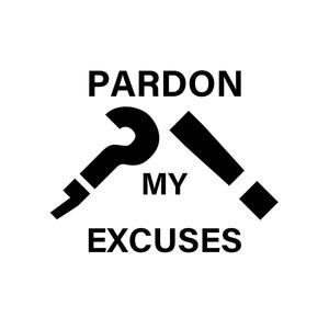 Pardon My Excuses (Explicit)