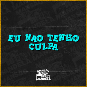 Eu Nao Tenho Culpa (Explicit)