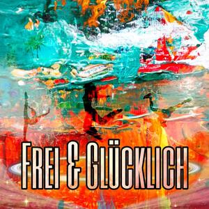 Frei & Glücklich (feat. Dein Mentor & Charon)