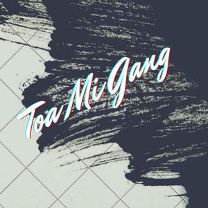 Toa Mi Gang (Explicit)