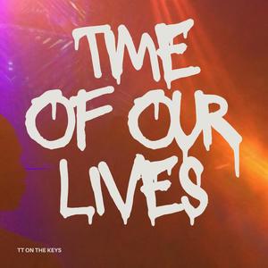 Time of our lives