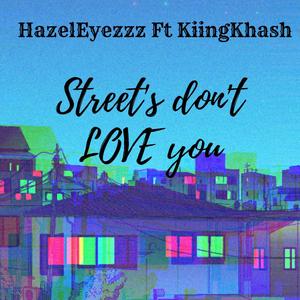 Street's don't LOVE you (feat. Kiing Khash) [Explicit]