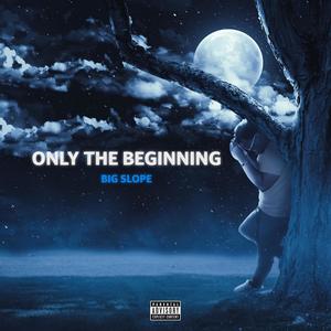 Only The Beginning (Explicit)