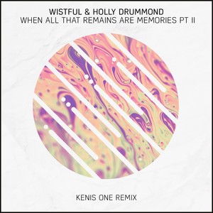 When All That Remains Are Memories, Pt. 2 (Kenis One Remix)