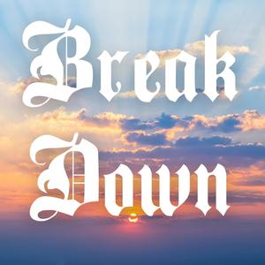 Break Down