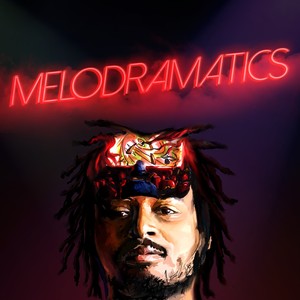 Melodramatics (Explicit)